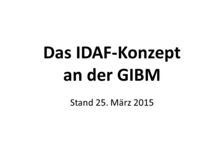 Das IDAF-Konzept an der GIBM