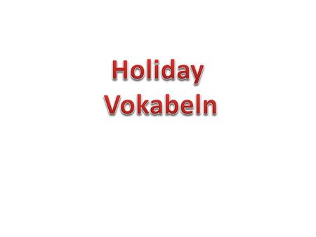 Holiday Vokabeln.