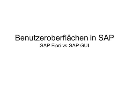 Benutzeroberflächen in SAP SAP Fiori vs SAP GUI