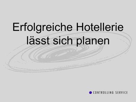 Erfolgreiche Hotellerie lässt sich planen