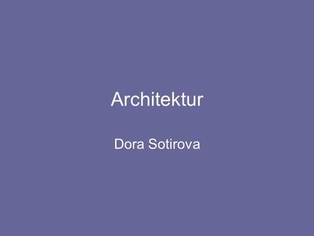 Architektur Dora Sotirova.
