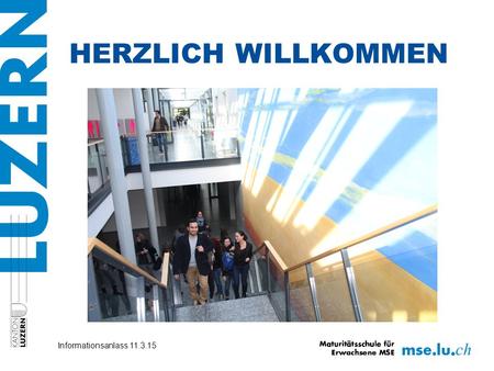 HERZLICH WILLKOMMEN Info-Anlass Vorkurs 2014 Informationsanlass 11.3.15.