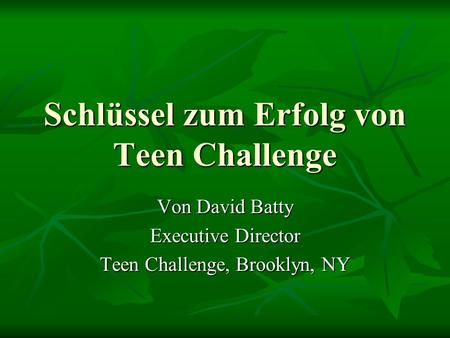 Schlüssel zum Erfolg von Teen Challenge