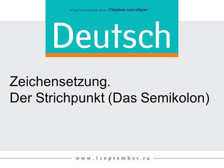 Der Strichpunkt (Das Semikolon)