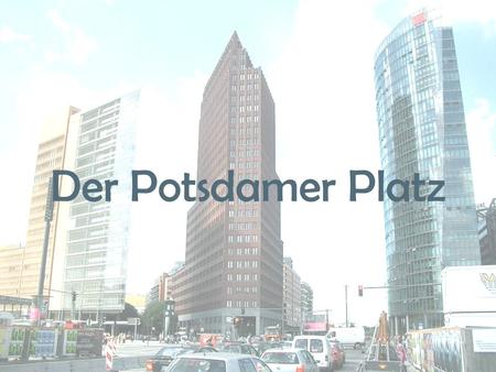 Der Potsdamer Platz.