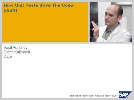 How Unit Tests drive The Code (draft) Vasil Penchev Diana Kalcheva Date.