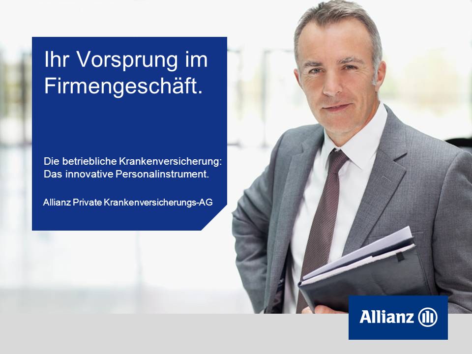 1 C Allianz Private Krankenversicherungs Ag Ihr Vorsprung Im Firmengeschaft Die Betriebliche Krankenversicherung Das Innovative Personalinstrument Allianz Ppt Herunterladen