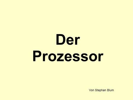 Der Prozessor Von Stephan Blum.