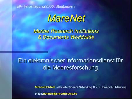 MareNet Marine Research Institutions & Documents Worldwide Ein elektronischer Informationsdienst für die Meeresforschung Michael Hohlfeld, Institute for.
