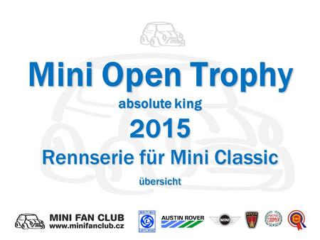 Mini Open Trophy absolute king 20 15 Rennserie für Mini Classic übersicht.