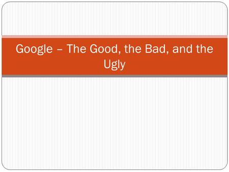 Google – The Good, the Bad, and the Ugly. Wir kennen Google so: