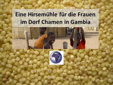 Eine Hirsemühle für die Frauen im Dorf Chamen in Gambia