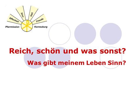 Reich, schön und was sonst? Was gibt meinem Leben Sinn?