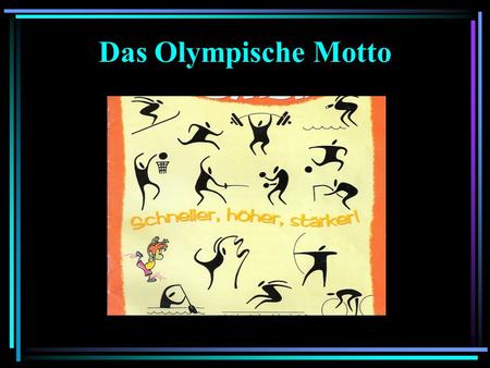 Das Olympische Motto.