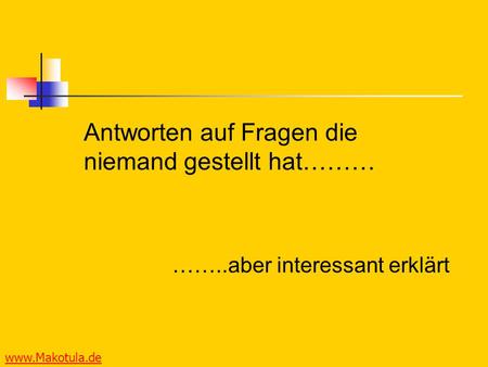 Antworten auf Fragen die niemand gestellt hat………