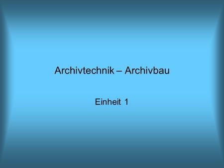 Archivtechnik – Archivbau