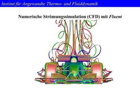 Institut für Angewandte Thermo- und Fluiddynamik Numerische Strömungssimulation (CFD) mit Fluent.