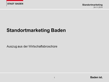 Standortmarketing 24.11.2014 1 Standortmarketing Baden Auszug aus der Wirtschaftsbroschüre.