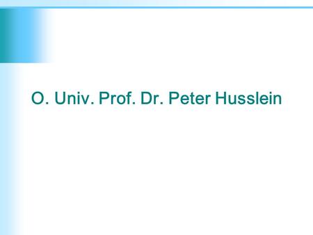 O. Univ. Prof. Dr. Peter Husslein