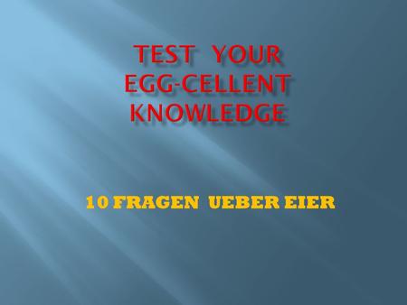 10 FRAGEN UEBER EIER. Braune Eier Beide gleich Weisse Eier Naechste Frage 1. Welche Eier schmecken besser?