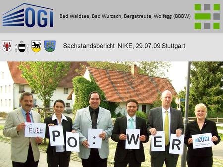 1 Sachstandsbericht NIKE, 29.07.09 Stuttgart Bad Waldsee, Bad Wurzach, Bergatreute, Wolfegg (BBBW)
