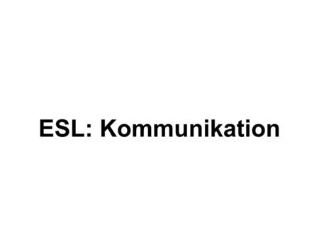 ESL: Kommunikation.