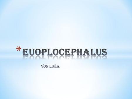Euoplocephalus Von Livia.