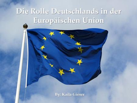 Die Rolle Deutschlands in der Europäischen Union