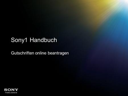 Sony1 Handbuch Gutschriften online beantragen. Sony1 – Gutschriften online beantragen Zu finden auf der Startseite nach dem Login auf www.sony1.net.