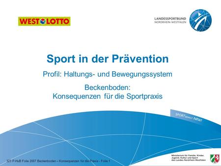 Sport in der Prävention Profil: Haltungs- und Bewegungssystem Beckenboden: Konsequenzen für die Sportpraxis 323 P-HuB Folie 2007 Beckenboden – Konsequenzen.