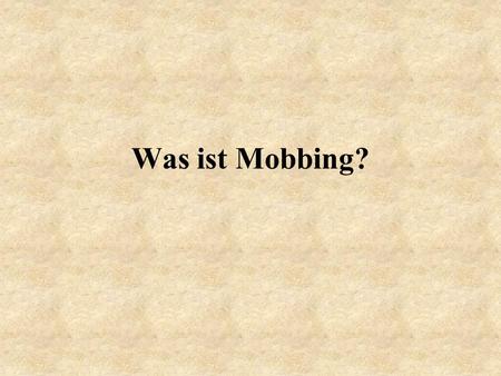 Was ist Mobbing?.
