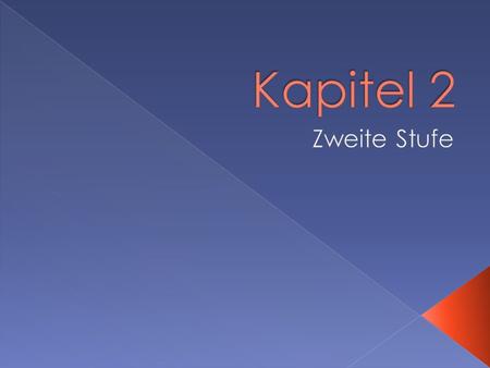 Kapitel 2 Zweite Stufe.