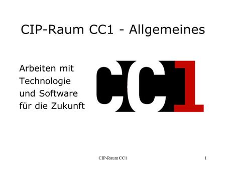 CIP-Raum CC11 CIP-Raum CC1 - Allgemeines Arbeiten mit Technologie und Software für die Zukunft.