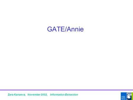 GATE/Annie Zara Kanaeva, November 2002, Information Extraction.