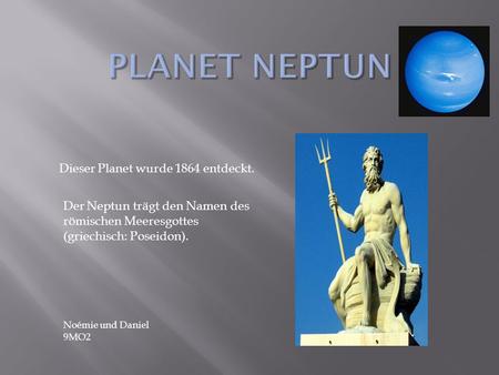 Planet Neptun Dieser Planet wurde 1864 entdeckt.