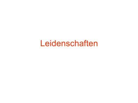 Leidenschaften.