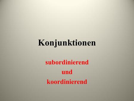 subordinierend und koordinierend