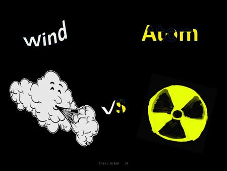 Atom Wind s v Elias L. Gressl 3a.