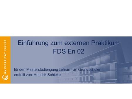 Einführung zum externen Praktikum FDS En 02
