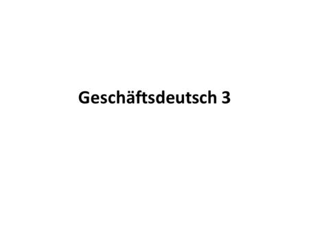 Geschäftsdeutsch 3.