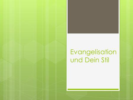 Evangelisation und Dein Stil. Die Leitung des Heiligen Geistes.