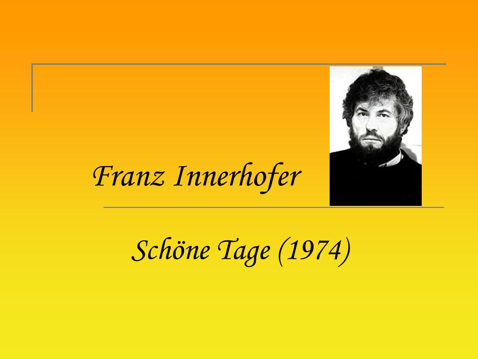 Franz Innerhofer Schöne Tage (1974). - ppt herunterladen