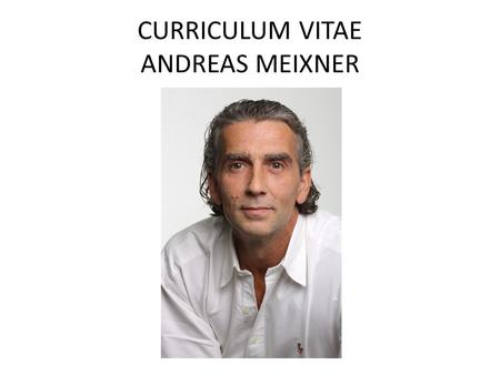 CURRICULUM VITAE ANDREAS MEIXNER