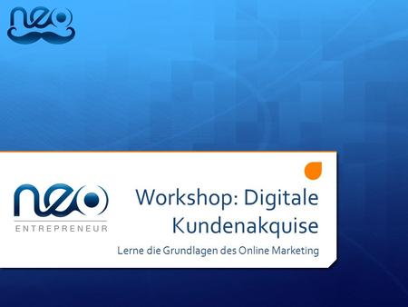 Workshop: Digitale Kundenakquise Lerne die Grundlagen des Online Marketing.
