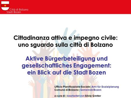 Ufficio Pianificazione Sociale | Amt für Sozialplanung Comune di Bolzano | Gemeinde Bozen a cura di | bearbeitet von Silvia Gretter Cittadinanza attiva.