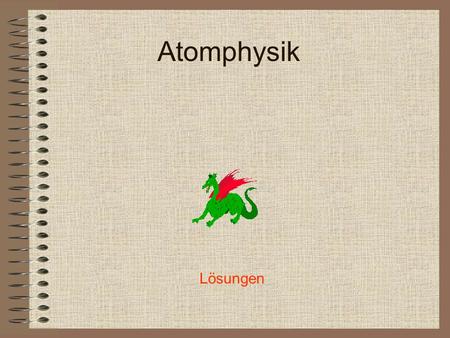 Atomphysik Lösungen.