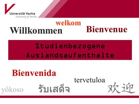 Welcome Bienvenue Willkommen Studienbezogene Auslandsaufenthalte Bienvenida yôkoso tervetuloa welkom.