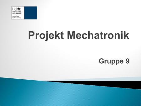 Gruppe 9. Zeng Yang Florian Beyer Johannes Rosemann Tim Wüstner 2/19 Projekt Mechatronik Gruppe 9 GmbH 27.01.2015 des Projektes eines Positionier- und.