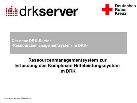 Der neue DRK-Server -Ressourcenmanagementsystem im DRK-