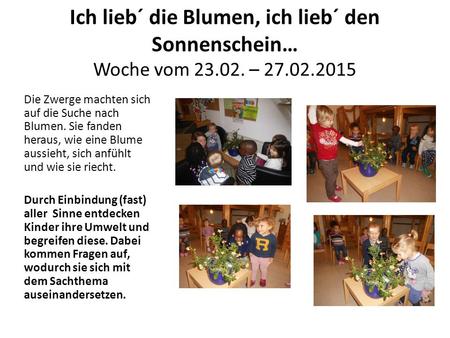 Ich lieb´ die Blumen, ich lieb´ den Sonnenschein… Woche vom